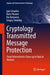 Cryptology Transmitted Message Protection: From Deterministic Chaos Up to Optical Vortices by Igor Izmailov