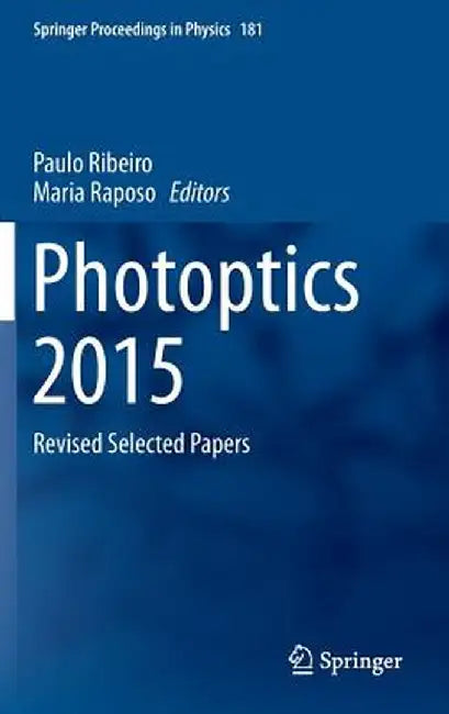 Photoptics 2015: Revised Selected Papers by Paulo Ribeiro