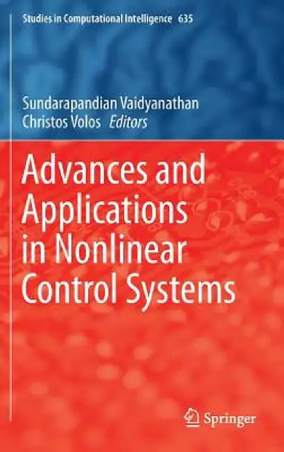 Advances and Applications in Nonlinear Control Systems by Sundarapandian Vaidyanathan