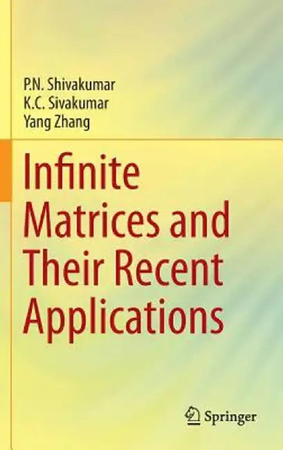 Infinite Matrices and Their Recent Applications by P. N. Shivakumar