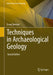 Techniques in Archaeological Geology by Ervan Garrison