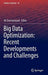 Big Data Optimization: Recent Developments and Challenges by Ali Emrouznejad
