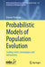 Probabilistic Models of Population Evolution: Scaling Limits, Genealogies and Interactions by Étienne Pardoux