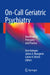 On-Call Geriatric Psychiatry: Handbook of Principles and Practice by Ana Hategan