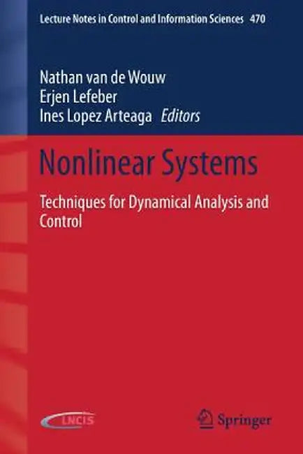 Nonlinear Systems: Techniques for Dynamical Analysis and Control by Nathan Van De Wouw