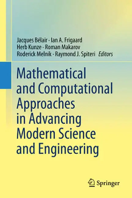 Mathematical and Computational Approaches in Advancing Modern Science and Engineering by Jacques Bélair