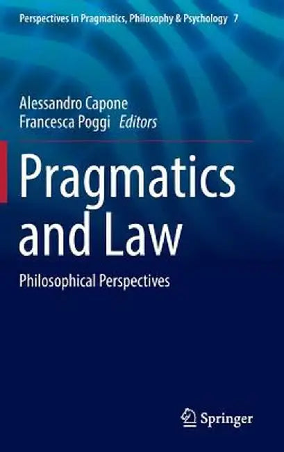 Pragmatics and Law: Philosophical Perspectives by Alessandro Capone