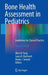 Bone Health Assessment in Pediatrics: Guidelines for Clinical Practice by Ellen B. Fung