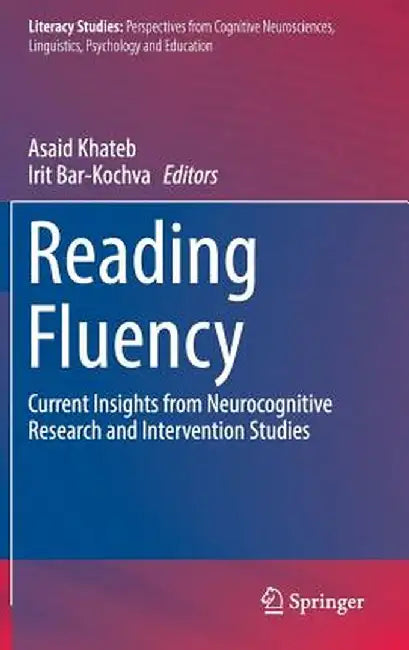 Reading Fluency: Current Insights from Neurocognitive Research and Intervention Studies by Asaid Khateb