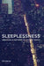 Sleeplessness: Assessing Sleep Need in Society Today by Jim Horne