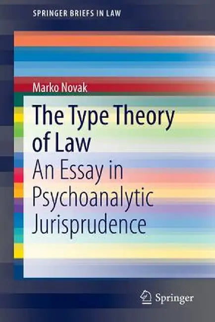 The Type Theory of Law: An Essay in Psychoanalytic Jurisprudence by Marko Novak