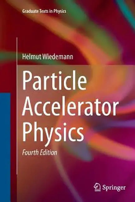 Particle Accelerator Physics by Helmut Wiedemann