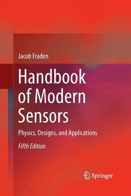 Handbook of Modern Sensors: Physics, Designs, and Applications by Jacob Fraden