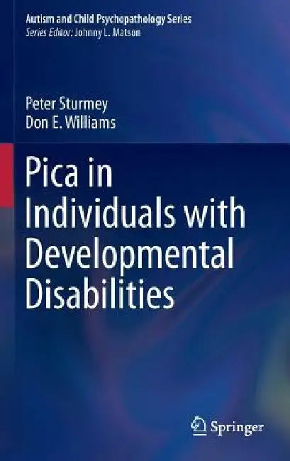Pica in Individuals with Developmental Disabilities by Peter Sturmey