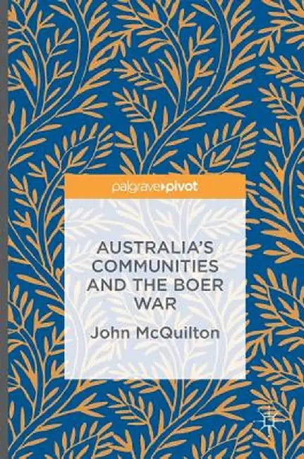 Australia's Communities and the Boer War by John McQuilton