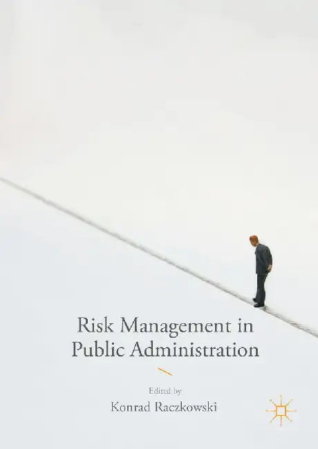 Risk Management in Public Administration by Konrad Raczkowski