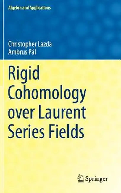 Rigid Cohomology Over Laurent Series Fields by Christopher Lazda