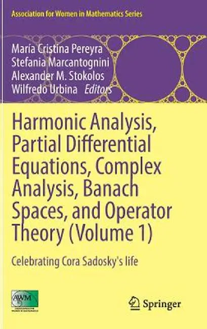 Harmonic Analysis, Partial Differential Equations, Complex Analysis, Banach Spaces, and Operator Theory (Volume 1): Celebrating Cora Sadosky's Life by María Cristina Pereyra