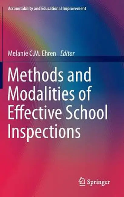 Methods and Modalities of Effective School Inspections by Melanie C. M. Ehren