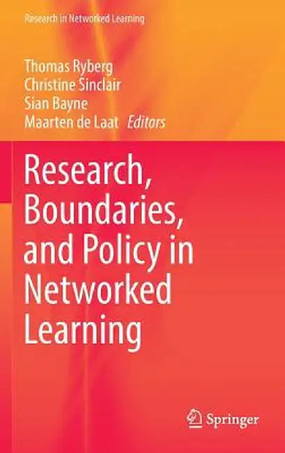 Research, Boundaries, and Policy in Networked Learning by Thomas Ryberg