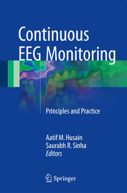 Continuous Eeg Monitoring: Principles and Practice by Aatif M. Husain