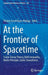 At the Frontier of Spacetime: Scalar-Tensor Theory, Bells Inequality, Machs Principle, Exotic Smoothness by Torsten Asselmeyer-Maluga