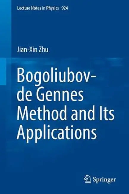 Bogoliubov-de Gennes Method and Its Applications by Jian-Xin Zhu
