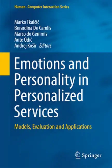 Emotions and Personality in Personalized Services: Models, Evaluation and Applications by Marko Tkalčič