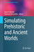 Simulating Prehistoric and Ancient Worlds by Juan A. Barceló