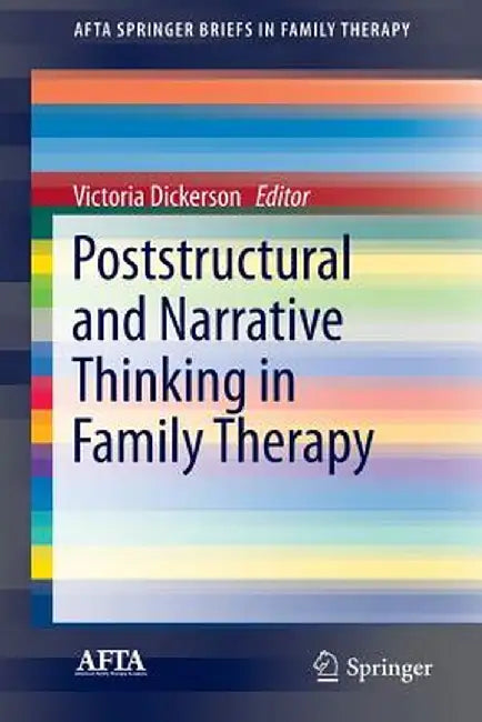 Poststructural and Narrative Thinking in Family Therapy by Victoria Dickerson