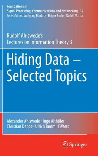 Hiding Data - Selected Topics: Rudolf Ahlswede's Lectures on Information Theory 3 by Rudolf Ahlswede
