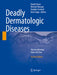 Deadly Dermatologic Diseases: Clinicopathologic Atlas and Text by David R. Crowe