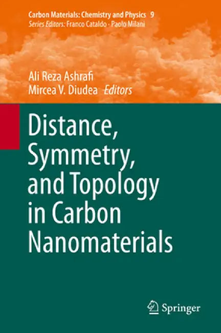 Distance, Symmetry, and Topology in Carbon Nanomaterials by Ali Reza Ashrafi