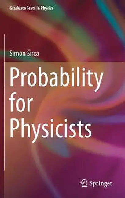 Probability for Physicists by Simon Sirca