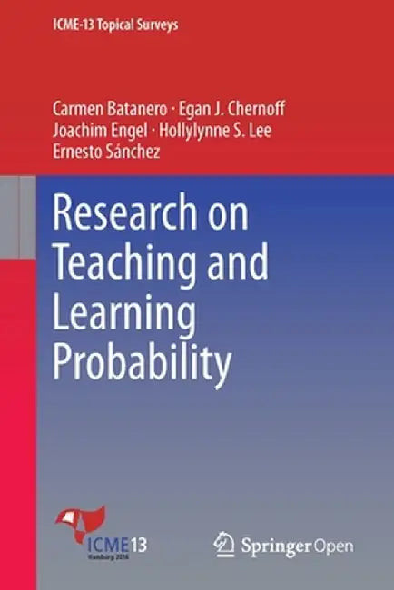 Research on Teaching and Learning Probability by Carmen Batanero
