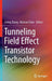 Tunneling Field Effect Transistor Technology by Lining Zhang