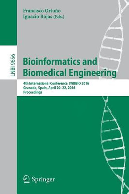 Bioinformatics and Biomedical Engineering: 4th International Conference, Iwbbio 2016, Granada, Spain, April 20-22, 2016, Proceedings by Francisco Ortuño