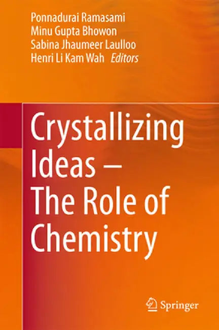 Crystallizing Ideas - The Role of Chemistry by Ponnadurai Ramasami