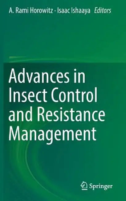 Advances in Insect Control and Resistance Management by A. Rami Horowitz