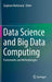 Data Science and Big Data Computing: Frameworks and Methodologies by Zaigham Mahmood