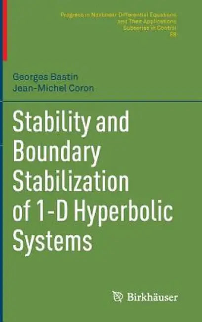 Stability and Boundary Stabilization of 1-D Hyperbolic Systems by Georges Bastin