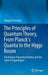 The Principles of Quantum Theory, from Planck's Quanta to the Higgs Boson: The Nature of Quantum Reality and the Spirit of Copenhagen by Arkady Plotnitsky