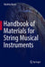 Handbook of Materials for String Musical Instruments by Voichita Bucur