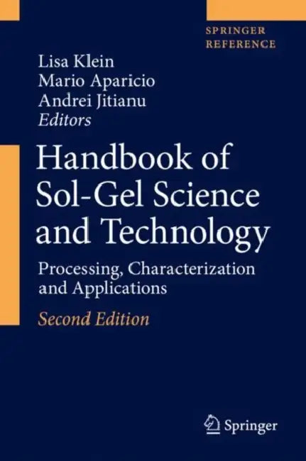 Handbook of Sol-Gel Science and Technology: Processing, Characterization and Applications by Lisa Klein