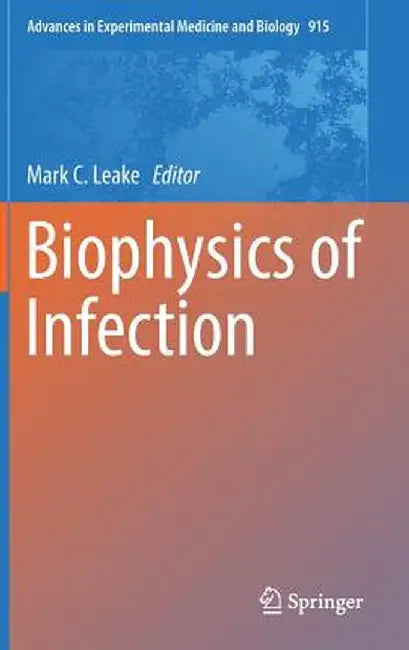 Biophysics of Infection by Mark C. Leake
