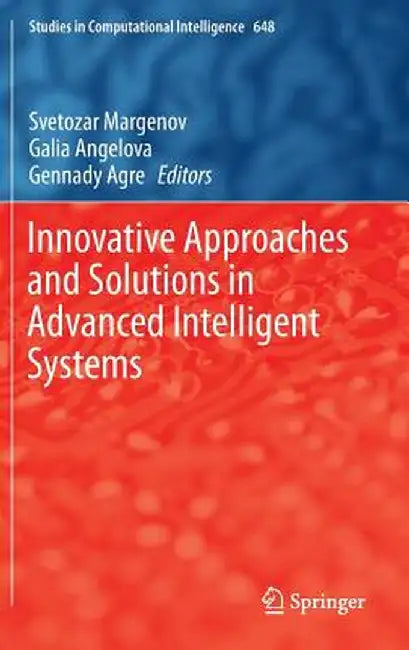 Innovative Approaches and Solutions in Advanced Intelligent Systems by Svetozar Margenov