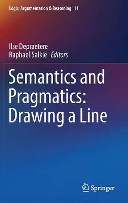 Semantics and Pragmatics: Drawing a Line by Ilse Depraetere