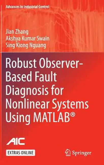 Robust Observer-Based Fault Diagnosis for Nonlinear Systems Using Matlab(r) by Jian Zhang