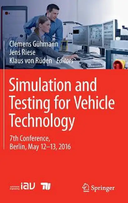 Simulation and Testing for Vehicle Technology: 7th Conference, Berlin, May 12-13, 2016 by Clemens Gühmann