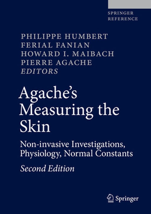 Agache's Measuring the Skin: Non-Invasive Investigations, Physiology, Normal Constants by Philippe Humbert
